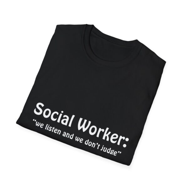 Social Worker "we listen but we don't judge" T-Shirt - Image 4