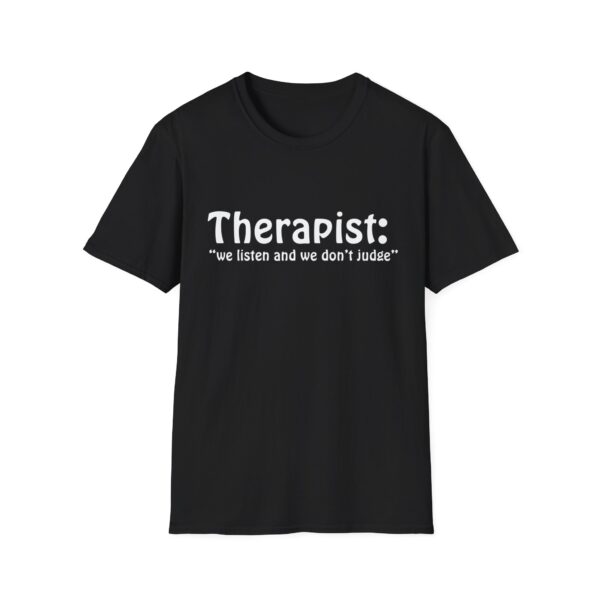 Therapist 'We Listen and We Don't Judge' Unisex T-Shirt - Image 2