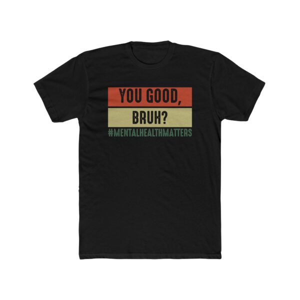 You Good, Bruh? Mental Health Matters T-Shirt - Image 7
