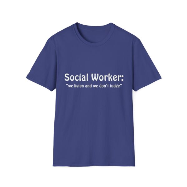 Social Worker "we listen and we don't judge" T-Shirt - Image 46