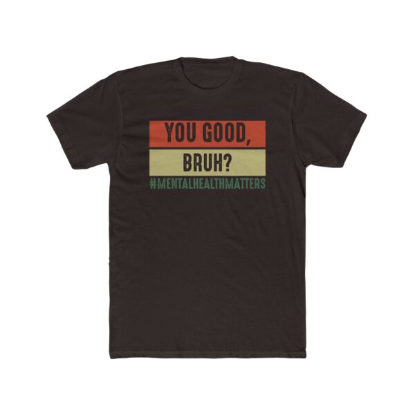 You Good, Bruh? Mental Health Matters T-Shirt - Image 5