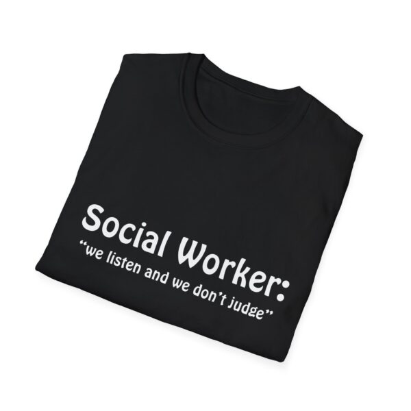 Social Worker "we listen and we don't judge" T-Shirt - Image 4