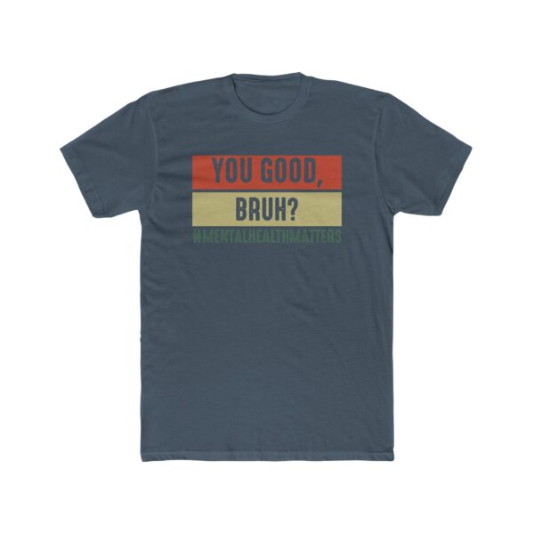 You Good, Bruh? Mental Health Matters T-Shirt - Image 13