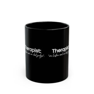 Mug Therapist Quote We Listen and We Don't Judge
