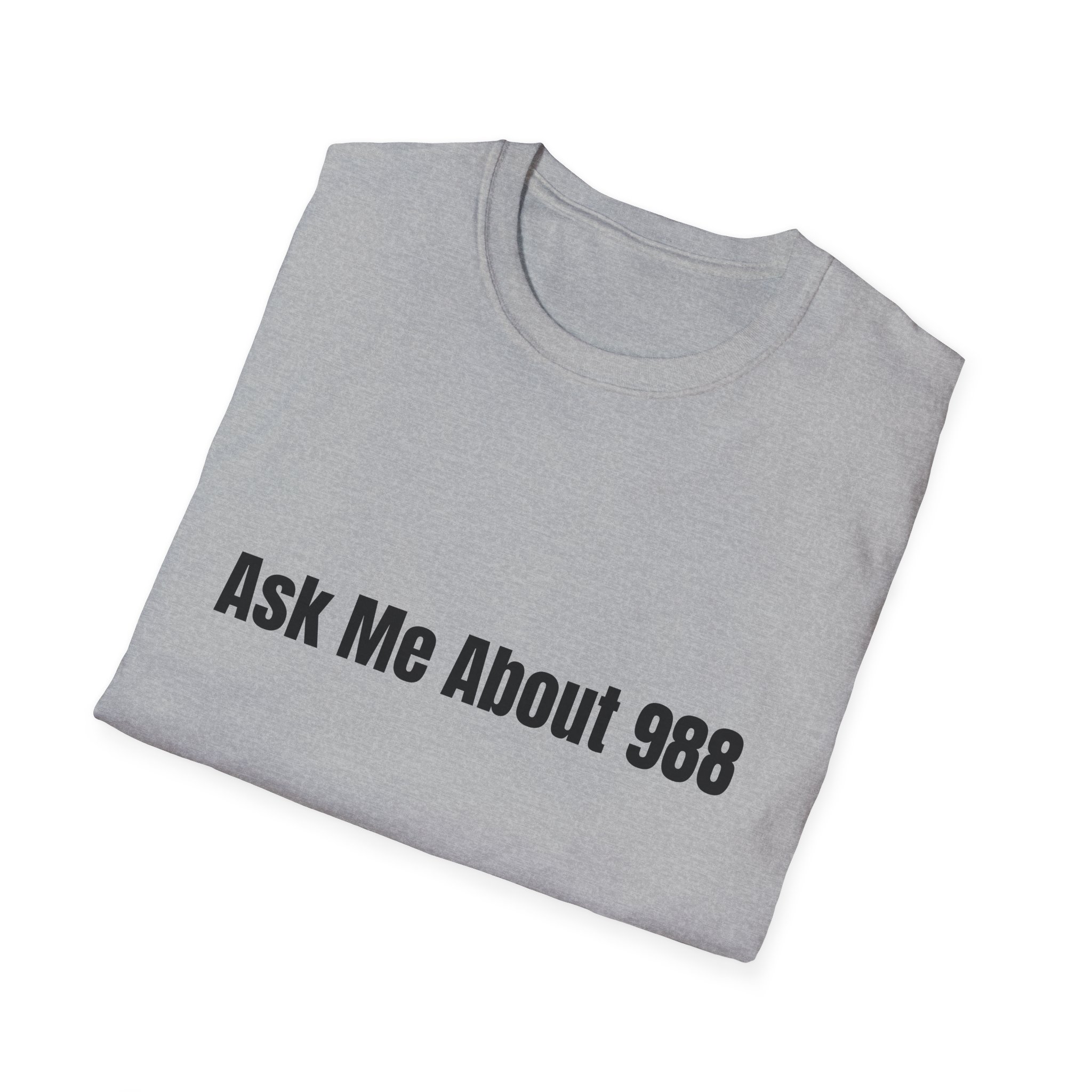 Unisex T-Shirt - Ask Me About 988 - Image 28