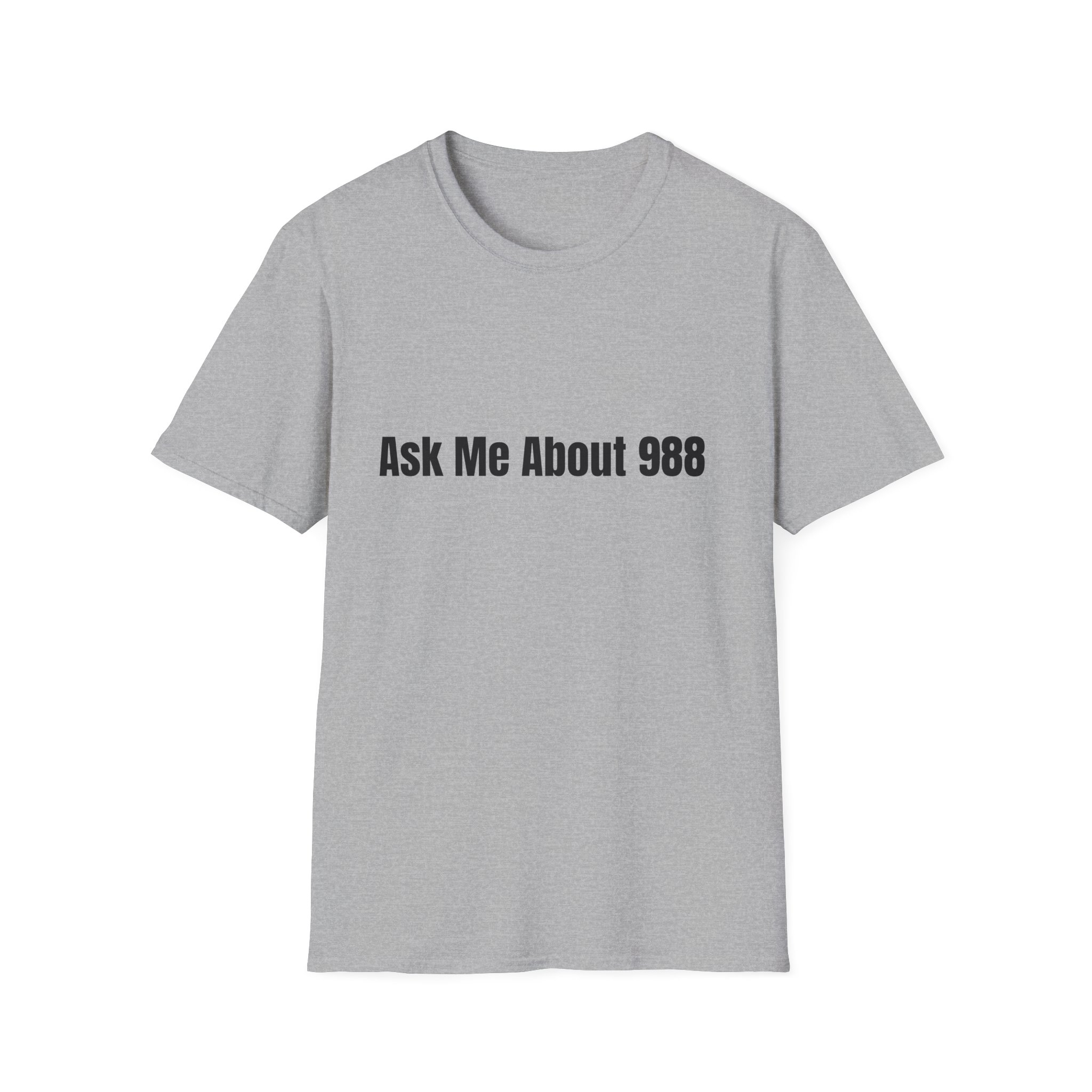 Unisex T-Shirt - Ask Me About 988 - Image 25
