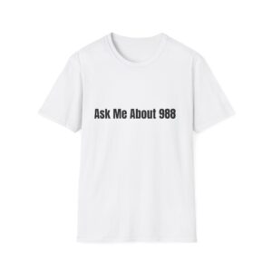 Unisex T-Shirt - Ask Me About 988