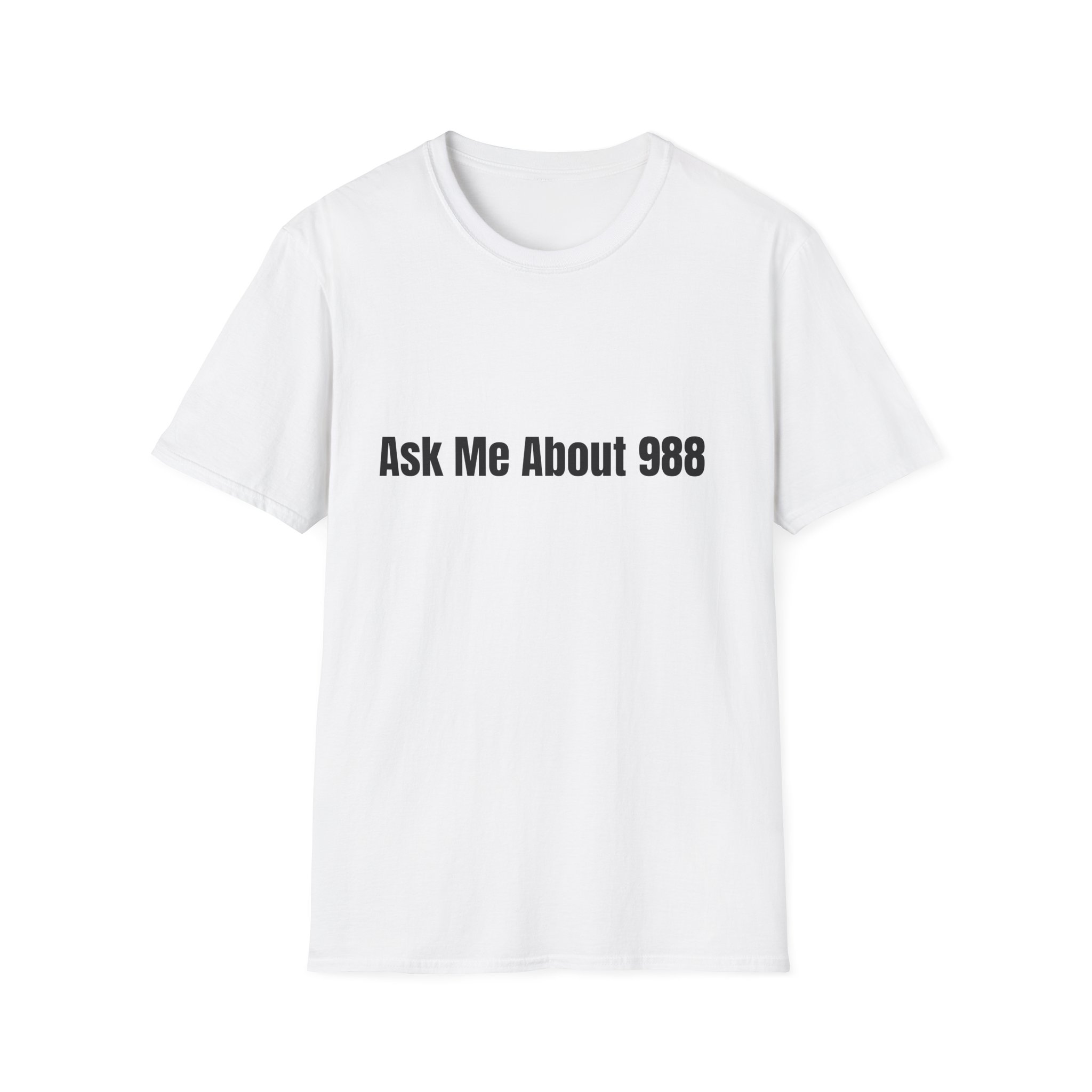 Unisex T-Shirt - Ask Me About 988