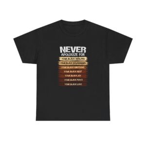 Never Apologize For — Graphic Tee Celebrating Black Healing & Boundaries
