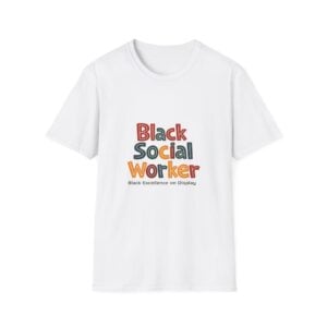 Black Social Worker – Black Excellence on Display Unisex Shirt