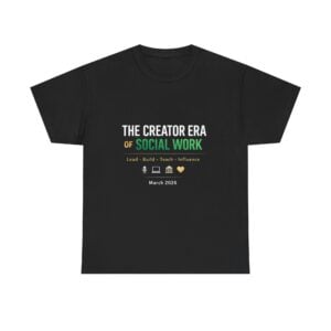 The Creator Era of Social Work™ T-Shirt – Social Work Month 2026 Edition