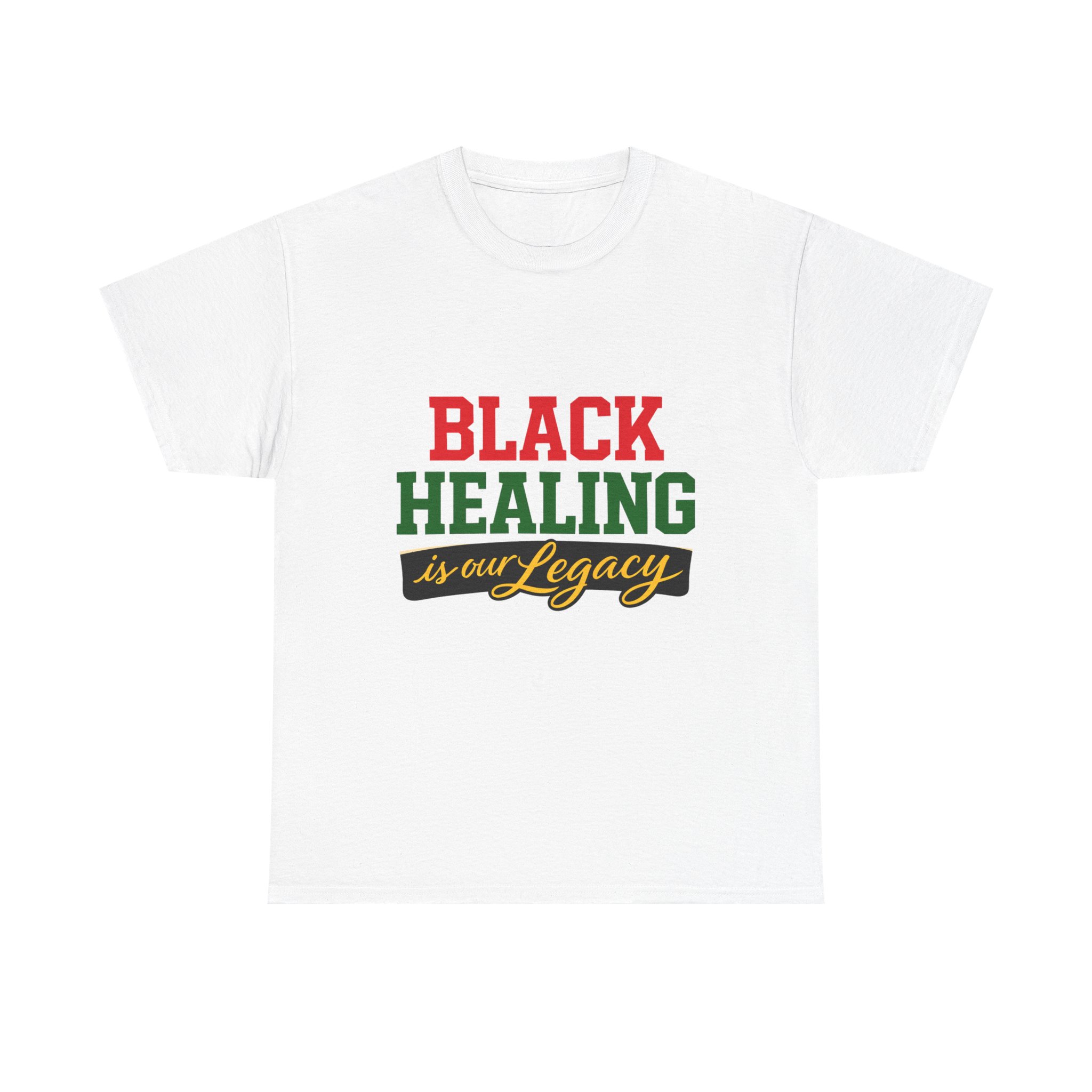 T-Shirt — "Black Healing is Our Legacy" Graphic Tee (Black Empowerment,Black History)