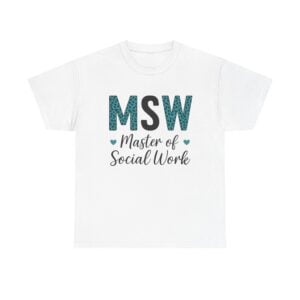MSW Master of Social Work T-Shirt — Graduate Social Worker Tee